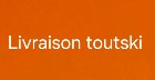 livraison toutski