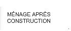 M&eacute;nage apr&eacute;s construction et r&eacute;novation